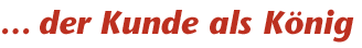 Textgrafik: ... der Kunde als K&ouml;nig