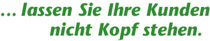 Textgrafik: Lassen Sie Ihre Kunden nicht Kopf stehen